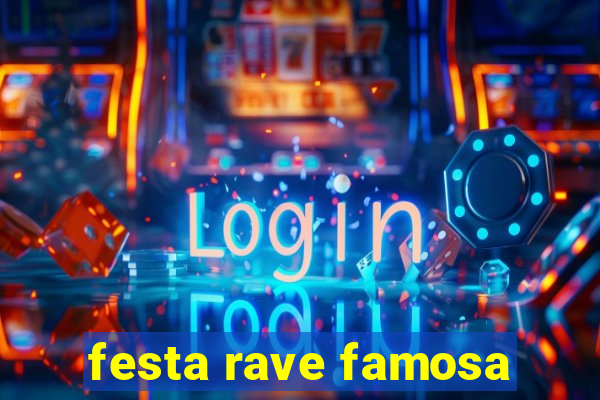 festa rave famosa